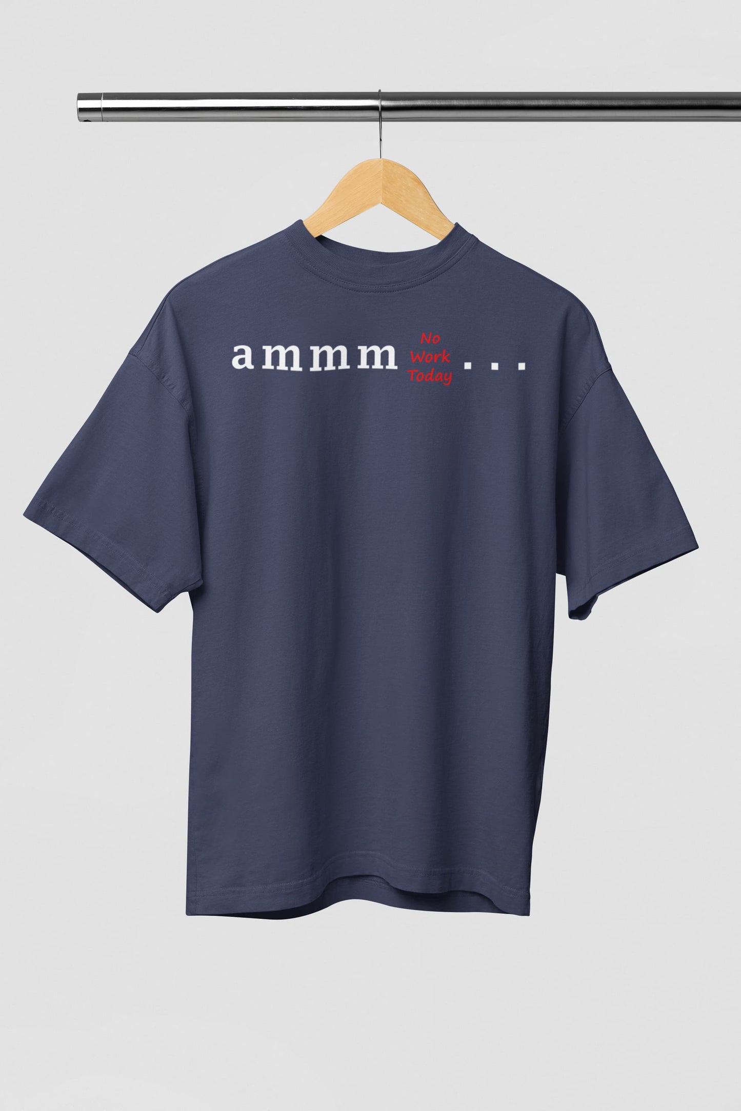 Ammm No Work Today - Men's Oversized Classic T-Shirt