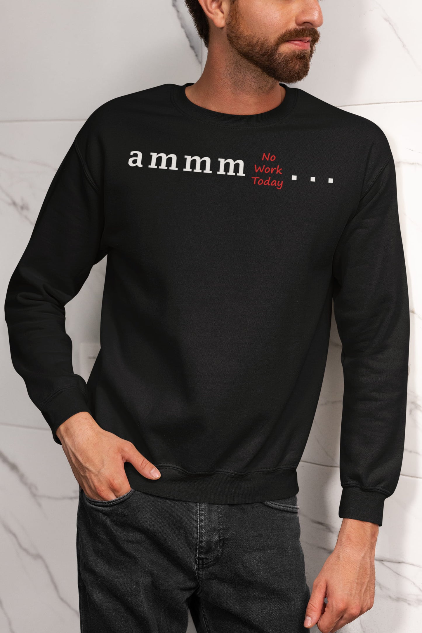 Ammm No Work Today - Men's Printed Sweatshirt