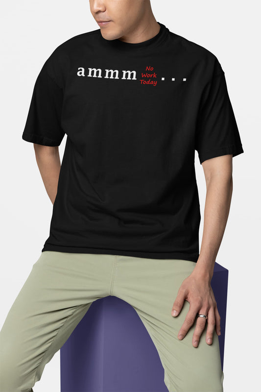 Ammm No Work Today - Men's Oversized Classic T-Shirt