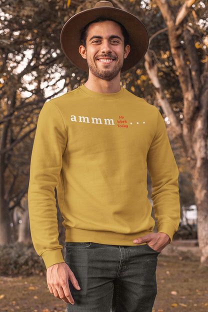 Ammm No Work Today - Men's Printed Sweatshirt