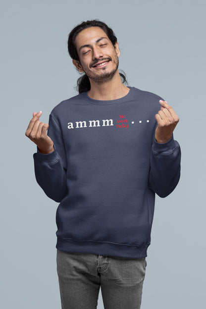 Ammm No Work Today - Men's Printed Sweatshirt