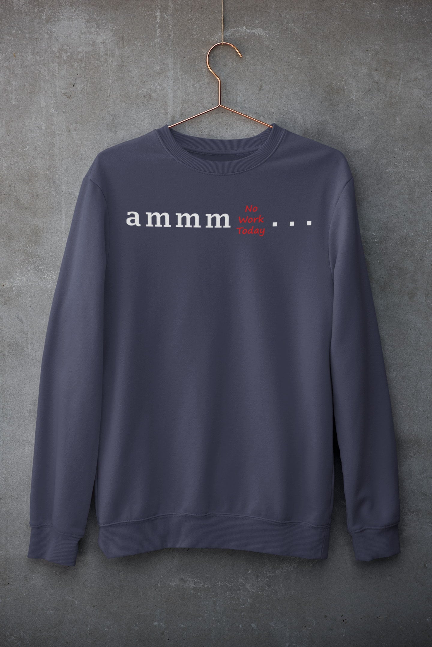 Ammm No Work Today - Men's Printed Sweatshirt