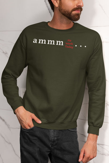 Ammm No Work Today - Men's Printed Sweatshirt