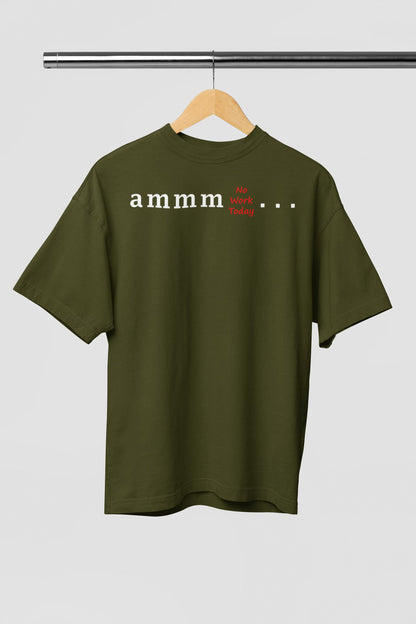 Ammm No Work Today - Men's Oversized Classic T-Shirt