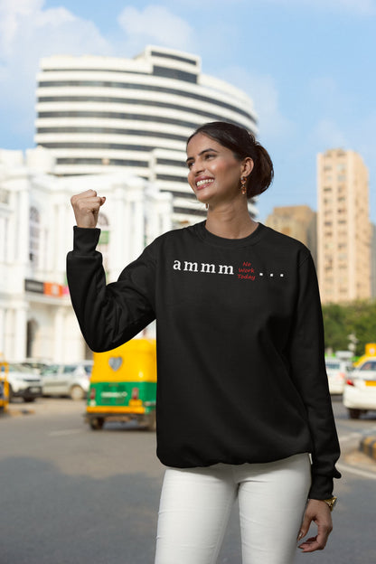 Ammm No Work Today - Women's Printed Sweatshirt