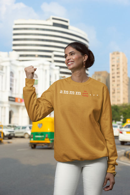 Ammm No Work Today - Women's Printed Sweatshirt