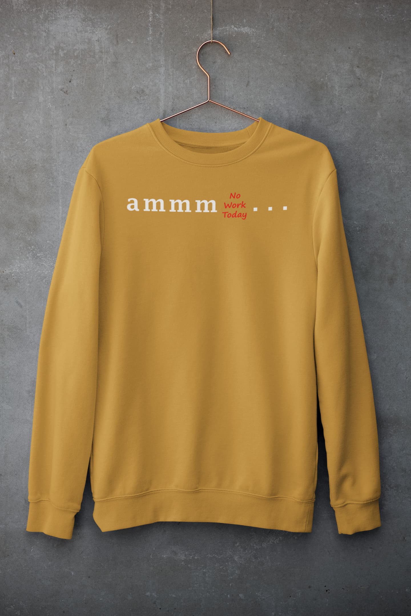 Ammm No Work Today - Women's Printed Sweatshirt