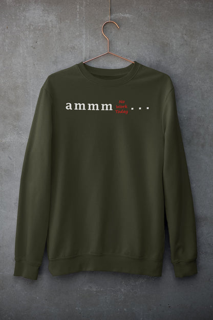 Ammm No Work Today - Women's Printed Sweatshirt